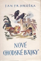Hruka Jan Frantiek  - Nov chodsk bajky